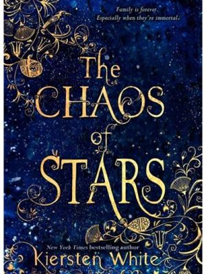 The Chaos of Stars by Kiersten White 