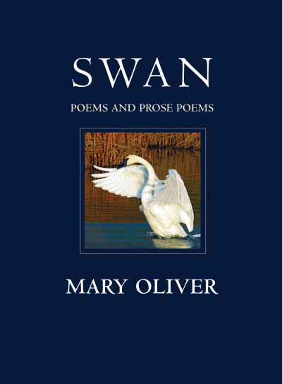 Swan: Poems and prose poems by Mary Oliver cover image