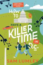 Book jacket for How to Have a Killer Time in D.C. by Sam Lumley