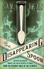 The Disappearing Spoon: And Other True Tales of Madness, Love, and the History of the World from the Periodic Table of the Elements by Sam Kean cover image